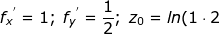 \large \dpi{80} \fn_jvn {f_x}^{'}=1; \;{f_y}^{'}=\frac{1}{2};\;z_0=ln(1\cdot 2)=ln2